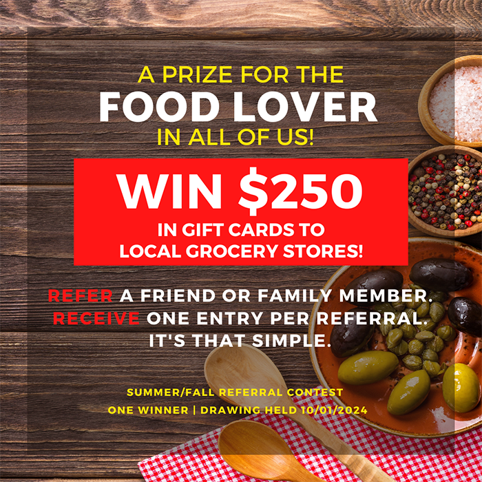 Win 250 dollars in gift cards to local grocery stores refer a friend or family member receive one entry per referral