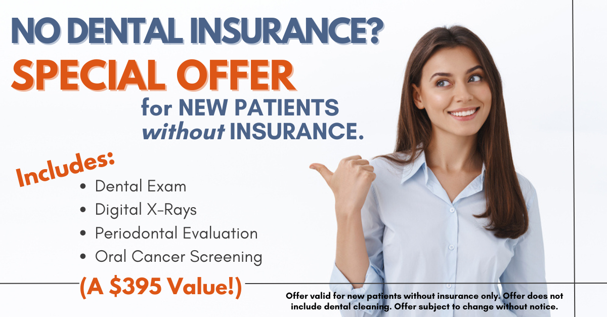 Special offer for new patients without dental insurance for a free dental exam digital x rays periodontal evaluation and oral cancer screening